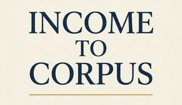 Income to Corpus